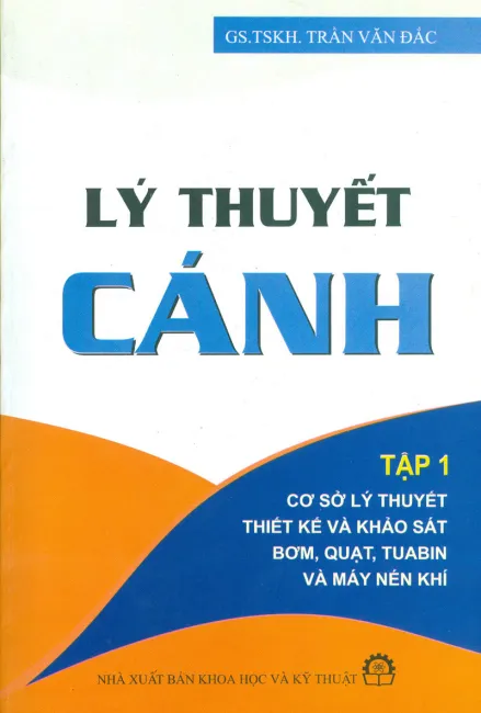 Lý thuyết cánh tập 1: Cơ sở lý thuyết và khảo sát bơm, quạt, tua bin và máy nén khí