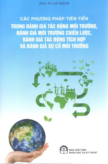 Các phương pháp tiên tiến trong đánh giá tác động môi trường, đánh giá môi trường chiến lược, đánh giá tác động tích hợp và đánh giá sự cố môi trường