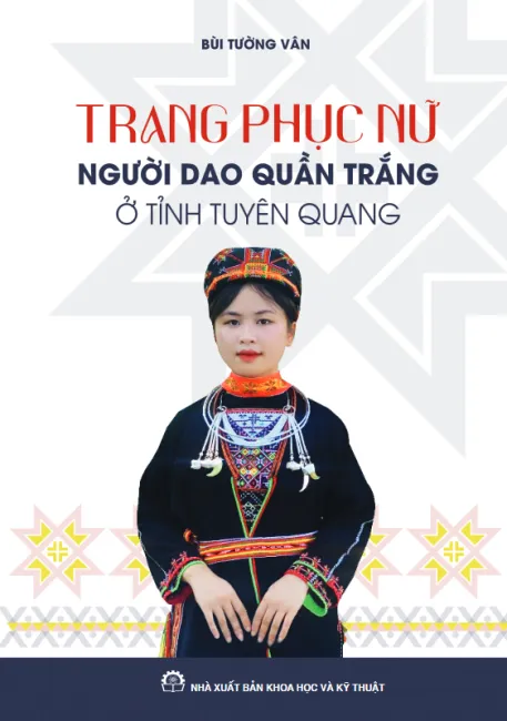 Trang phục nữ người Dao Quần Trắng ở tỉnh Tuyên Quang (Sách chuyên khảo)