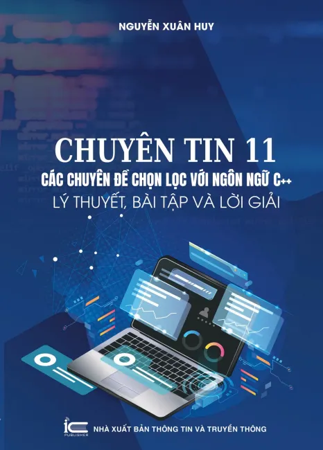 Chuyên tin 11 - Các chuyên đề chọn lọc với ngôn ngữ C++ (Lý thuyết, bài tập và lời giải)