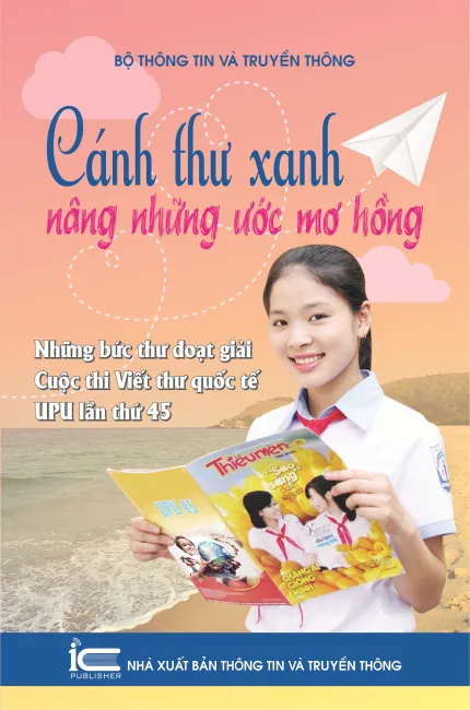 Cánh thư xanh nâng những giấc mơ hồng - Những bức thư đoạt giải cuộc thi viết thư Quốc tế UPU lần thứ 45