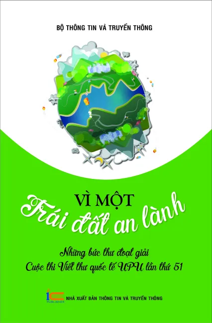 Vì một trái đất an lành - Những bức thư đoạt giải Cuộc thi viết thư quốc tế UPU lần thứ 51
